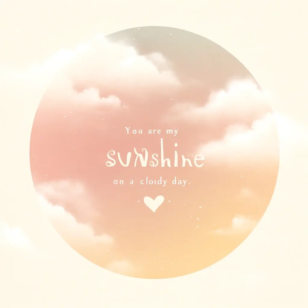 A beautiful, simple background with a romantic appreciation quote for a boyfriend, saying "You are my sunshine on a cloudy day. ☀️". The background is soft and soothing in pastel colors.